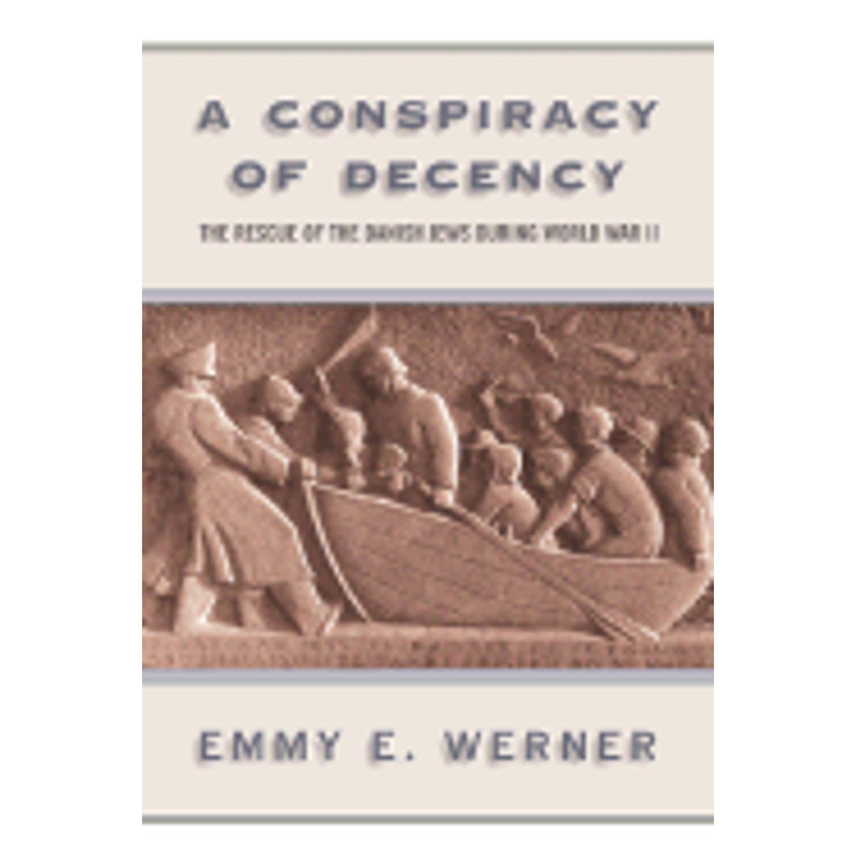 A Conspiracy of Decency: The Rescue of the Danish Jews During World War II (Hardcover) R10314